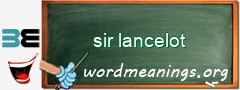 WordMeaning blackboard for sir lancelot